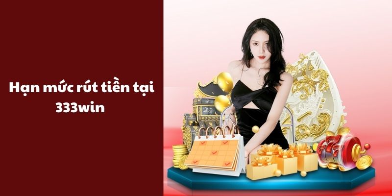 Hạn mức rút tiền là bao nhiêu?