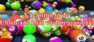 Cách tính lô đề chính xác theo giải đặc biệt